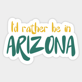 I'd rather be in Arizona Sticker